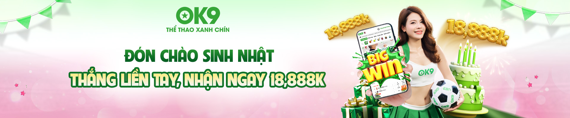 Mừng ngày sinh nhật nhà cái OK9 tặng 18.888k cho toàn bộ hội viên
